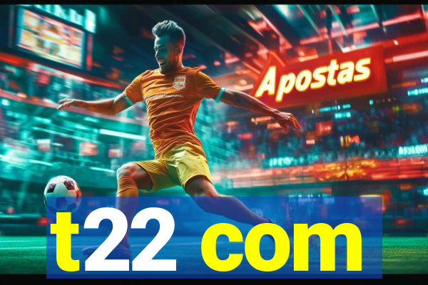 t22 com